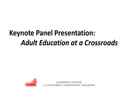 05-Adult Education at a Crossroads Panel Presentation