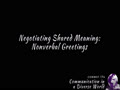 COMMST 174 • Module 7 • Negotiating Shared Meaning: Nonverbal Greetings