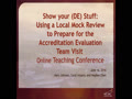 Show your (DE) Stuff: Using a Local Mock Review to Prepare for the Accreditation Evaluation Team Visit 