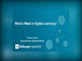What's Next in Digital Learning?