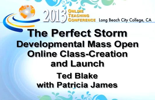 OTC13: The Perfect Storm - Developmental Mass Open Online Class-Creation and Launch