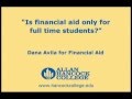 Is financial aid only for full time students?