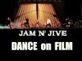 Jam n' Jive DANCE on FILM