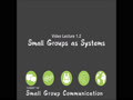 COMMST 140 • Video Lecture 1.2 • Small Groups as Systems
