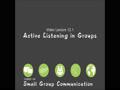 COMMST 140 • Video Lecture 12.1 • Active Listening in Groups