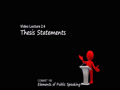 COMMST 100 • Video Lecture 2.4 • Thesis Statements