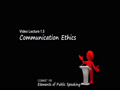 COMMST 100 • Video Lecture 1.5 • Communication Ethics