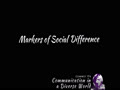 COMMST 174 • Module 1 • Markers of Social Dif...