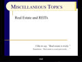 Misc Topic 2 - Slides 01-20 - Real Estate & REITs